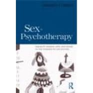 Sex in Psychotherapy : Perspectives for Illuminating Sex, Se..., 9780415873529