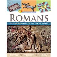 Romans : Dress, Eat, Write, and Play Just Like the Romans, 9781595663535