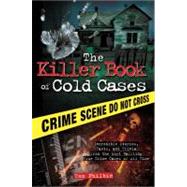 The Killer Book of Cold Cases: Incredible Stories, Facts and..., 9781402253546