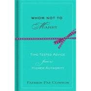 Whom Not to Marry : Time-Tested Advice from a Higher Authori..., 9781401323547