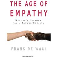 The Age of Empathy: Nature's Lessons for a Kinder Society, 9781400113552