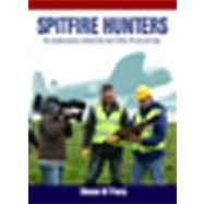 Spitfire Hunters : The Inside Stories Behind the Best of the..., 9780955473555