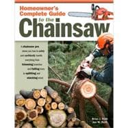 Homeowner's Complete Guide to the Chainsaw : A Chainsaw Pro ..., 9781565233560