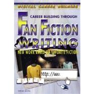 Career Building Through Fan Fiction Writing: New Work Based ..., 9781404213562