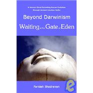 Beyond Darwinism, Waiting at the Gate of Eden : A memoir abo..., 9780615153568