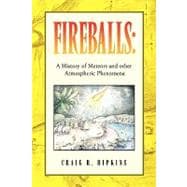 Fireballs: A History of Meteors and Other Atmospheric Phenom..., 9781441573568