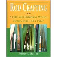 Rod Crafting : A Full-Color Pictorial and Written History Fr..., 9781571883568