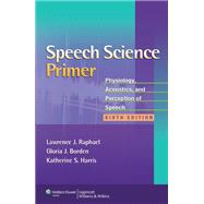Speech Science Primer; Physiology, Acoustics, and Perception..., 9781608313570