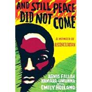 And Still Peace Did Not Come : A Memoir of Reconciliation, 9781401323578