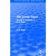 The Lonely Tower (Routledge Revivals): Studies in the Poetry..., 9780415503587