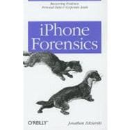 iPhone Forensics : Recovering Evidence, Personal Data and Co..., 9780596153588
