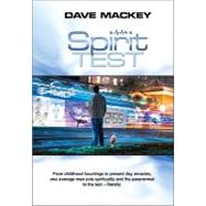 Spirit Test: From Childhood Hauntings to Present Day Miracle..., 9780615333588