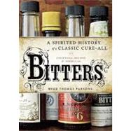 Bitters : A Spirited History of a Classic Cure-All, with Coc..., 9781580083591