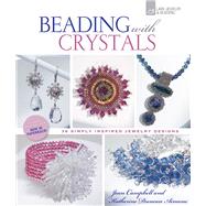 Beading with Crystals; 36 Simply Inspired Jewelry Designs, 9781454703600