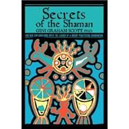 Secrets of the Shaman : Further Explorations with the Leader..., 9780595433605