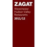 Zagat 2011-2012 Westchester Hudson Valley Restaurants: Plus ..., 9781604783605