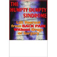 Humpty Dumpty Syndrome : Lift Yourself from Back Pain Withou..., 9780972773607