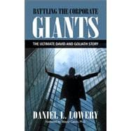 Battling the Corporate Giants: The Ultimate David And Goliat..., 9781589823617