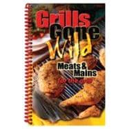 Grills Gone Wild, Meats and Mains : For the Grill,9781563833618 Grills Gone Wild, Meats and Mains : For the Grill,9781563833618