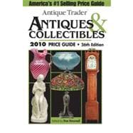 Antique Trader Antiques and Collectibles Price Guide 2010, 9781440203619