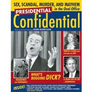 Presidential Confidential : Sex, Scandal, Murder and Mayhem ..., 9781578603619