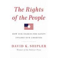 Rights of the People : How Our Search for Safety Invades Our..., 9781400043620