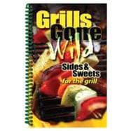 Grills Gone Wild, Sides and Sweets : For the Grill,9781563833625 Grills Gone Wild, Sides and Sweets : For the Grill,9781563833625