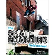 The Skateboarding Field Manual,9781554073627 The Skateboarding Field Manual,9781554073627