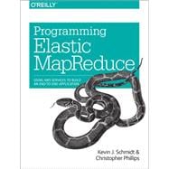 Programming Elastic Mapreduce: Using Aws Services to Build an End-to-end Application,9781449363628 Programming Elastic Mapreduce: Using Aws Services to Build an End-to-end Application,9781449363628