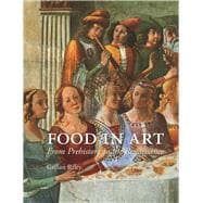 Food in Art: From Prehistory to the Renaissance,9781780233628 Food in Art: From Prehistory to the Renaissance,9781780233628