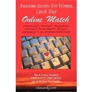 Awesome Secrets for Women, Catch Your Online Match : On Match. Com, Chemistry, Plentyoffish, Eharmony, Perfect Match, Okcupid(Tm), Datehookup(Tm), and All Internet Dating Sites,9781450553629 Awesome Secrets for Women, Catch Your Online Match : On Match. Com, Chemistry, Plentyoffish, Eharmony, Perfect Match, Okcupid(Tm), Datehookup(Tm), and All Internet Dating Sites,9781450553629