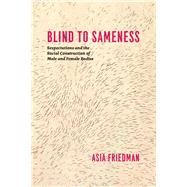 Blind to Sameness : Sexpectations and the Social Construction of Male and Female Bodies,9780226023632 Blind to Sameness : Sexpectations and the Social Construction of Male and Female Bodies,9780226023632