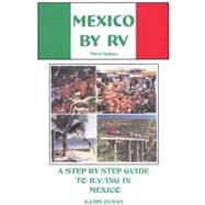 Mexico by R. V. : A Step by Step Guide to R. V. 'Ing in Mexi..., 9780971193635