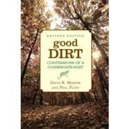 Good Dirt, Revised Edition : Confessions of a Conservationis..., 9780762773640