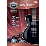 Alfred's PLAY -- Rock Guitar 3 : The Ultimate Multimedia Ins..., 9780739073643