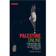 Palestine Online : Transnationalism, the Internet and the Co..., 9781848853645
