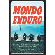 Mondo Enduro : Around-the-World Adventure on Two Wheels - 40..., 9781884313646
