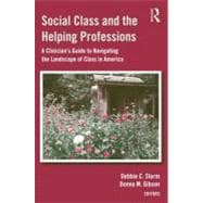 Social Class and the Helping Professions : A Clinician's Gui..., 9780415893657