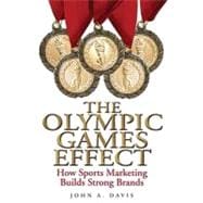 The Olympic Games Effect: How Sports Marketing Builds Strong..., 9780470823668
