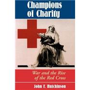ISBN 9780813333670 product image for Champions Of Charity: War And The Rise Of The Red Cross | upcitemdb.com
