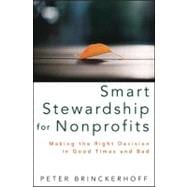 Smart Stewardship for Nonprofits : Making the Right Decision..., 9781118083673