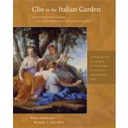 Clio in the Italian Garden : Twenty-First Century Studies in..., 9780884023678