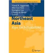 Northeast Asia : Ripe for Integration?,9781441903679 Northeast Asia : Ripe for Integration?,9781441903679