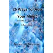 26 Ways to Drop Your Mind: How the Tao Can Help Us in Everyd..., 9781461073680