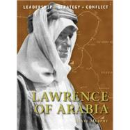 Lawrence of Arabia : The background, strategies, tactics and..., 9781849083683