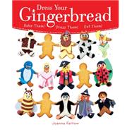 Dress Your Gingerbread: Bake Them! Dress Them! Eat Them!, 9781846013690