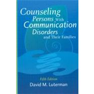 Counseling Persons with Communication Disorders and Their Fa..., 9781416403692