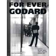 For Ever Godard : The Work of Jean-Luc Godard 1950 to the Pr..., 9781901033694