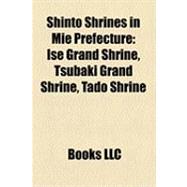 Shinto Shrines in Mie Prefecture : Ise Grand Shrine, Tsubaki..., 9781157153696