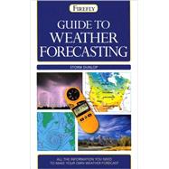 Guide to Weather Forecasting : All the Information You'll Ne..., 9781554073696